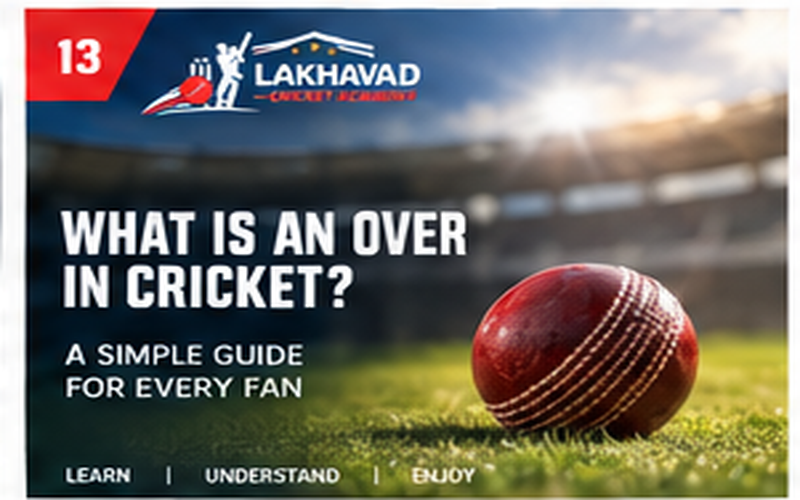 What Is an Over in Cricket?